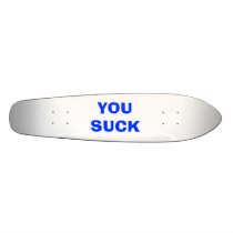 YOU SUCK - Customized skateboards