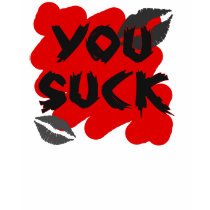 you suck t-shirts by shopaholicchick you suck t-shirts