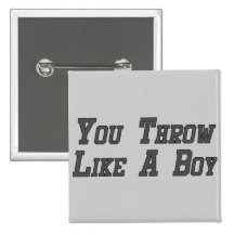 You Throw Like a Boy Pinback Button