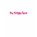 You Totally Suck t-shirts