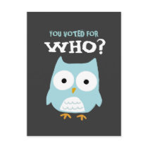 YOU VOTED FOR WHO? postcards by jennsdoodleworld YOU VOTED FOR WHO? postcards