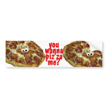 you wanna pizza me? humorous parody bumper sticke bumper stickers