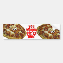 you wanna pizza me? humorous parody bumper sticke bumper sticker
