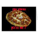 'you wanna piz'za me?' humorous parody card by popiconz 'you wanna piz'za me?' humorous parody card
