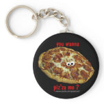 'you wanna piz'za me?' humorous parody Keychain