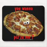 'you wanna piz'za me?' humorous parody Mousepad