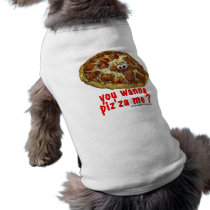 you wanna piz'za me? humorous parody Pet Clothing