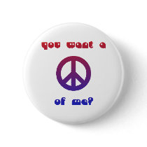 "You want a peace of me?" Button