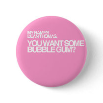 You want some bubble gum? pin