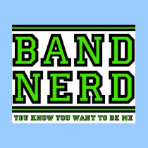 marching band t-shirt: Band Nerd: You Want To Be Me