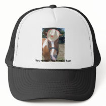 You wear this stupid hat!