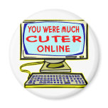 You Were Much Cuter Online Fridge Magnet