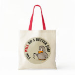 You will do a better job or else you won't canvas bags