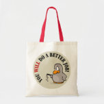 You will do a better job or else you won't canvas bags