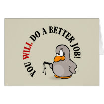 You will do a better job or else you won't greeting card