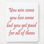 You Win Some You Lose Some Lawyer Mousepad