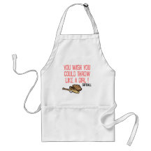You wish you could throw like a girl! apron