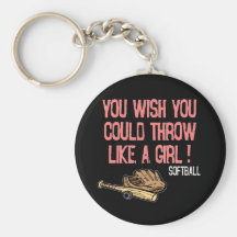 You wish you could throw like a girl! keychain