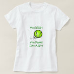 You Wish You Played Like A Girl - Tennis Tees