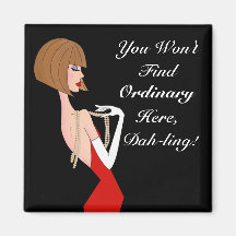 You Won't Find Ordinary Here, Dah-ling! Magnets