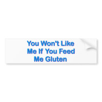 You Won't Like Me If You Feed Me Gluten bumper stickers by CeliacFunnyTees You Won't Like Me If You Feed Me Gluten bumper stickers