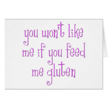 You Won't Like Me If You Feed Me Gluten Card