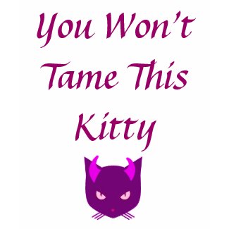 You won't tame this kitty shirt