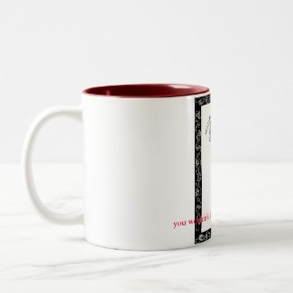 You Wouldn't Like Me Without Coffee mug