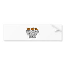 You'd Drink Too...Geography Teacher bumper stickers