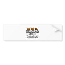 You'd Drink Too...Medical Technologist Bumper Stickers