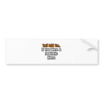 You'd Drink Too...Pediatric Nurse bumper stickers
