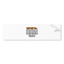 You'd Drink Too...Social Studies Teacher bumper stickers