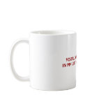 YOU'LL ALWAYS BE FIRSTIN MY LIFE AND IN MY HEART mugs