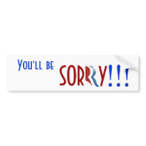 You'll be Sorry...If you vote for Mitt Bumper Stickers
