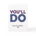You'll Do Greeting Cards