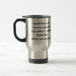 You'll know I'm on my second cup Mugs