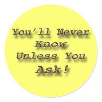 You'll Never Know Unless You Ask gold Round Sticker
