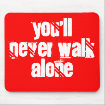 You'll Never Walk Alone Mousepad