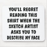 You'll Regret Reading This Describe My Face Mouse Pads