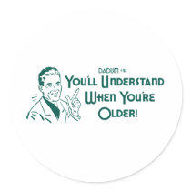 You'll Understand When You're Older (Dadism #51) stickers by LushLaundry You'll Understand When You're Older (Dadism #51) stickers