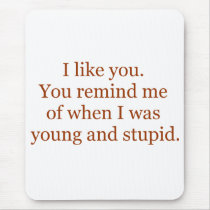 Young and Stupid Mousepad by teestyles Young and Stupid Mousepad