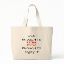 Young Enough to Retire Tote Bag