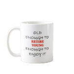 Young Enough to Retire mugs