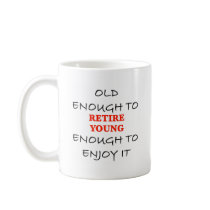 Young Enough to Retire mugs