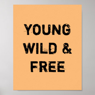 Young Wild And Free Posters | Zazzle