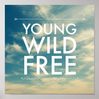 Young Wild And Free Posters | Zazzle