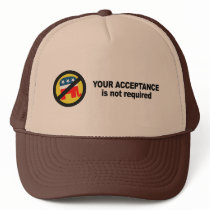 Your acceptance is not required trucker hat