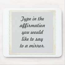 Your affirmation on a mirror design, mousepads