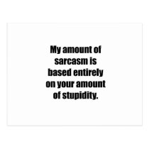 Your Amount Of Stupidity Post Card