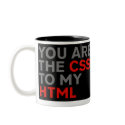 Your are the CSS to my HTML Coffee Mug